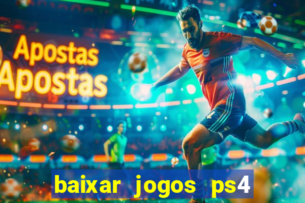 baixar jogos ps4 desbloqueado pkg